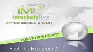 Feel The Excitement?
TURN YOUR DREAMS INTO REALITY
 
