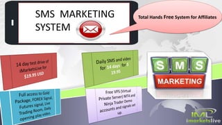 SMS MARKETING
SYSTEM
Total Hands Free System for Affiliates
 