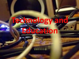 Technology and
   Education
 
