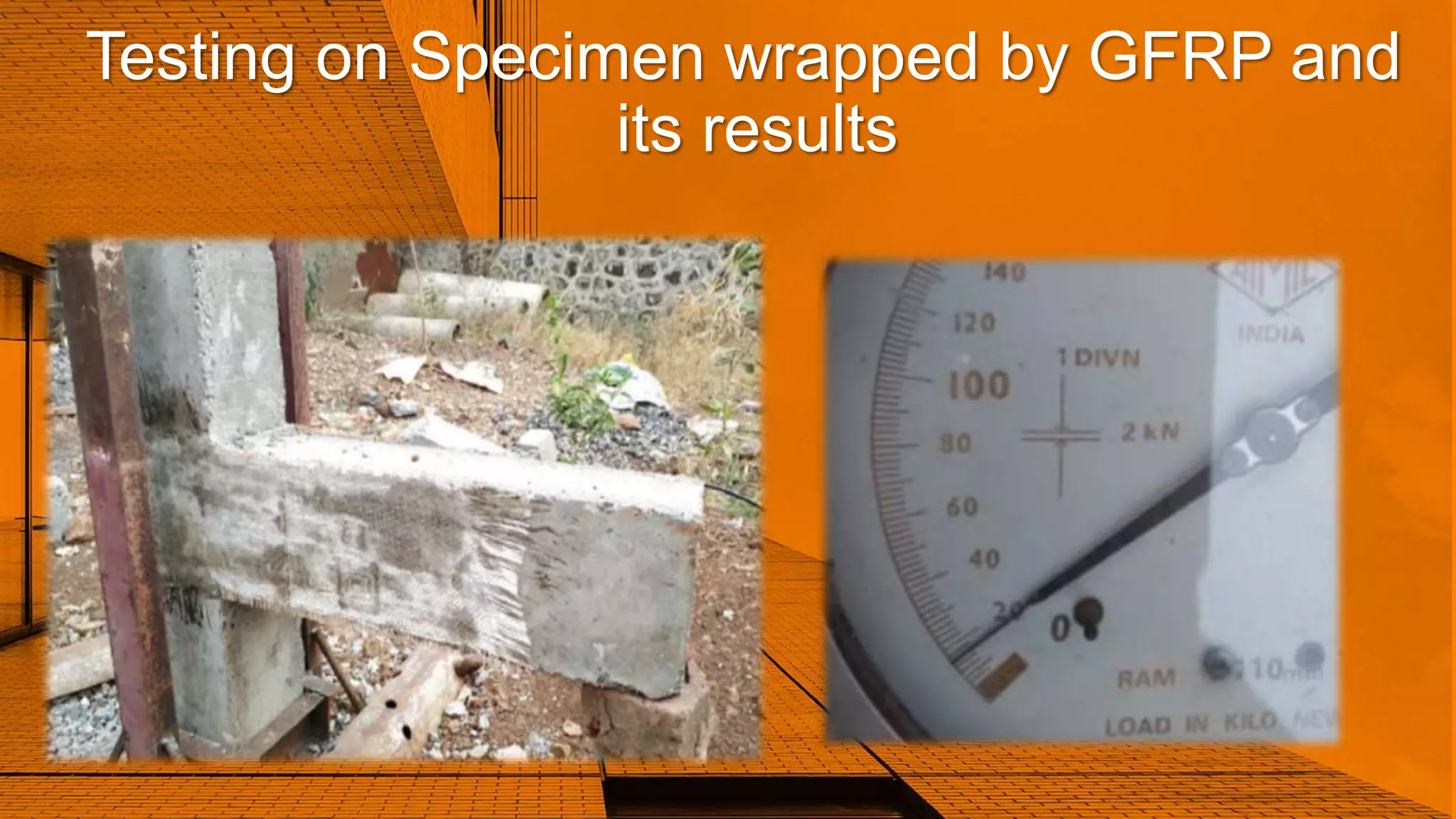 Testing on Specimen wrapped by GFRP and
its results
 