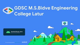 This work is licensed under the Apache 2.0 License
GDSC M.S.Bidve Engineering
College Latur
 