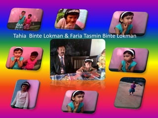 Tahia Binte Lokman & Faria Tasmin Binte Lokman
 