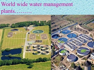 World wide water management
plants………
 