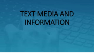 TEXT MEDIA AND
INFORMATION
 