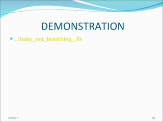 DEMONSTRATION ..\baby_not_breathing_.flv 27/09/11 