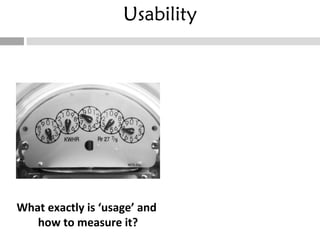 Usability What exactly is ‘usage’ and  how to measure it? 