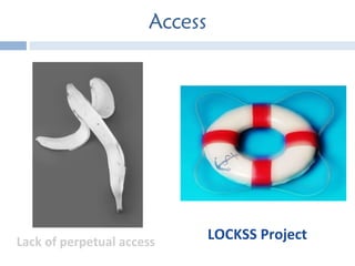 Access LOCKSS Project Lack of perpetual access 