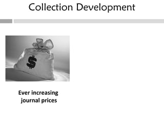 Collection Development Ever increasing  journal prices 