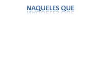 Naqueles que 