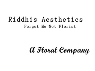 Riddhis Aesthetics  Forget Me Not Florist  A Floral Company 