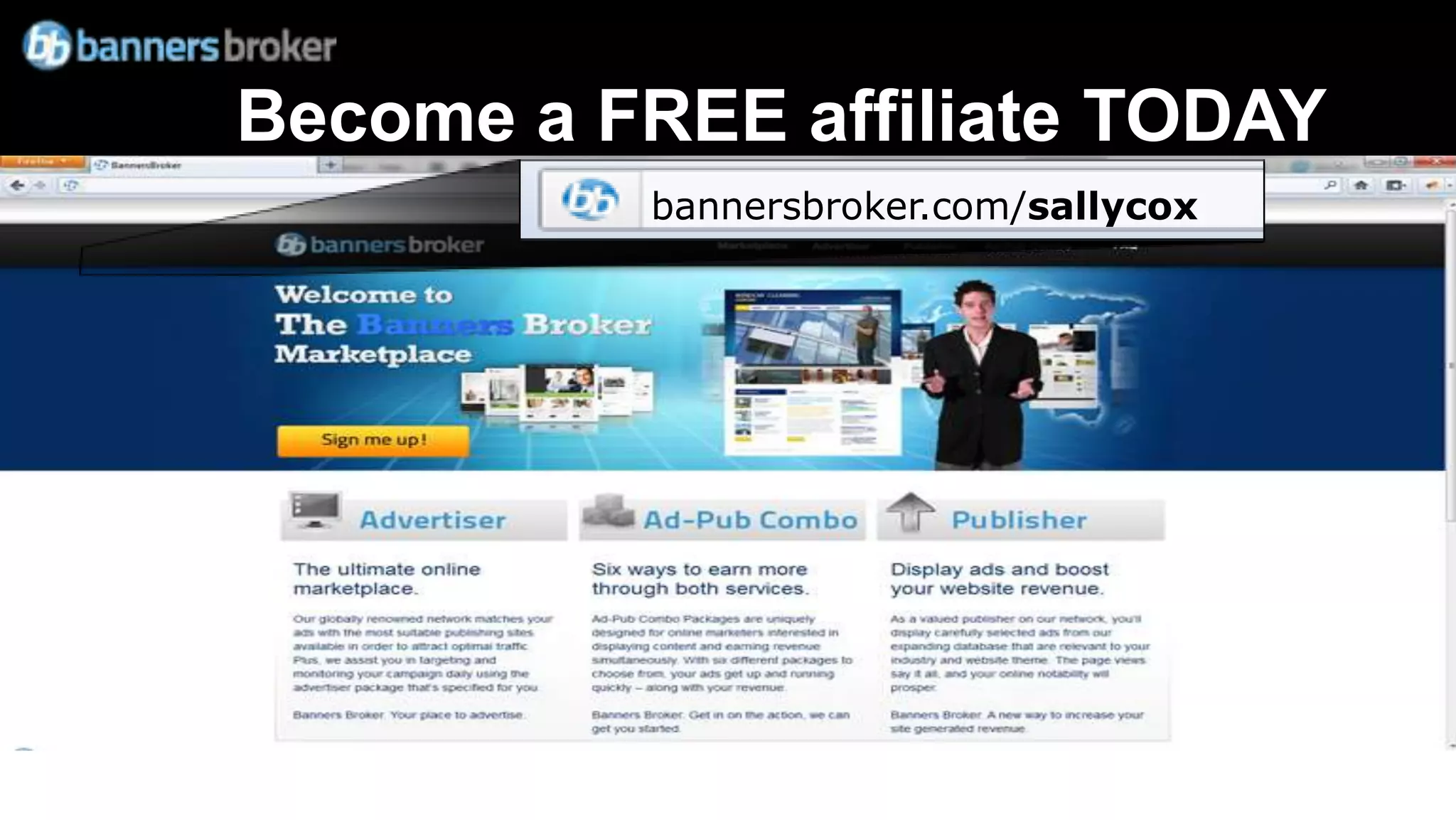 Become a FREE affiliate TODAY
           bannersbroker.com/sallycox
 