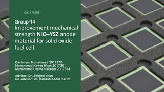 Improvement mechanical
strength NiO–YSZ anode
material for solid oxide
fuel cell.
 