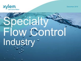 Specialty
Flow Control
Industry
December 2019
 