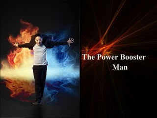 Man

The Power Booster
Man

 