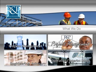 Engineering Project Management
What We Do
 