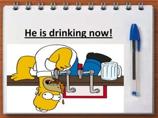He is drinkingnow!