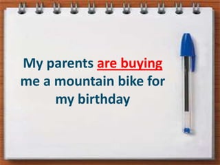 Myparentsare buyingme a mountain bike for mybirthday