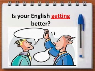 Is yourEnglishgettingbetter?