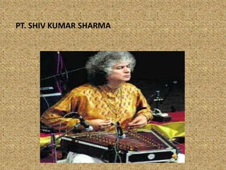 PT. SHIV KUMAR SHARMA
 