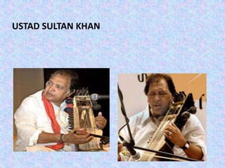 USTAD SULTAN KHAN
 