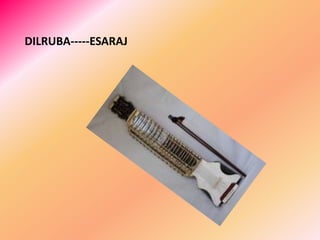 DILRUBA-----ESARAJ
 