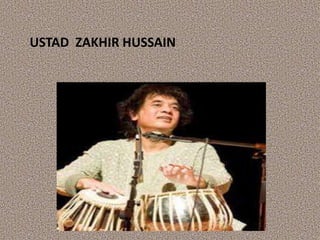 USTAD ZAKHIR HUSSAIN
 