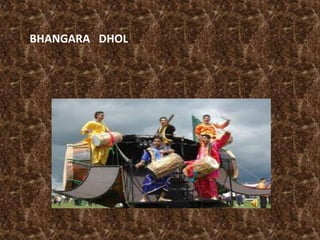 BHANGARA DHOL
 