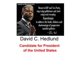 David C. Hedlund
Candidate for President
of the United States
 