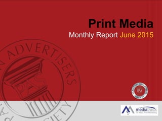 Print Media
Monthly Report June 2015
 