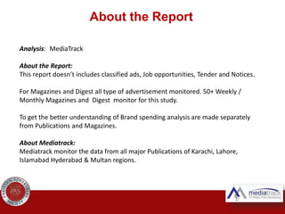 Analysis: MediaTrack
About the Report:
This report doesn’t includes classified ads, Job opportunities, Tender and Notices....