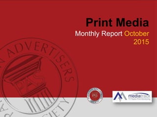 Print Media
Monthly Report October
2015
 