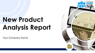 Your Company Name
New Product
Analysis Report
 