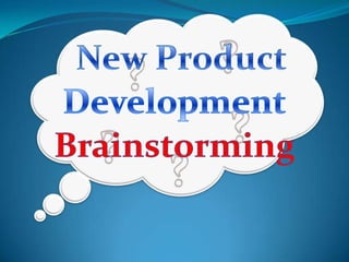 ? New Product ? Development ? ? Brainstorming ? 