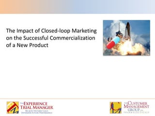 The Impact of Closed-loop Marketing on the Successful Commercialization of a New Product 