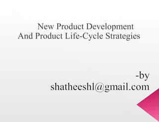 PRINCIPLES OF MARKETING New Product Development And Product Life-Cycle Strategies  