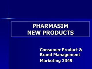 PHARMASIM NEW PRODUCTS Consumer Product & Brand Management Marketing 3349 