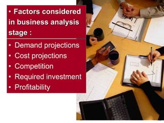15visit: www.studyMarketing.org
• Factors considered
in business analysis
stage :
• Demand projections
• Cost projections
• Competition
• Required investment
• Profitability
 