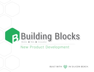 Building BlocksMobile Web Innovaiton
New Product Development
 