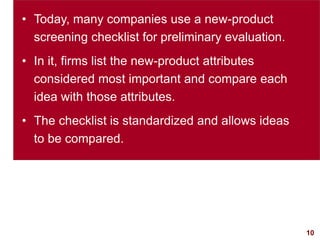 10
visit: www.studyMarketing.org
• Today, many companies use a new-product
screening checklist for preliminary evaluation....