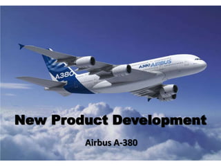 New Product Development
        Airbus A-380
 