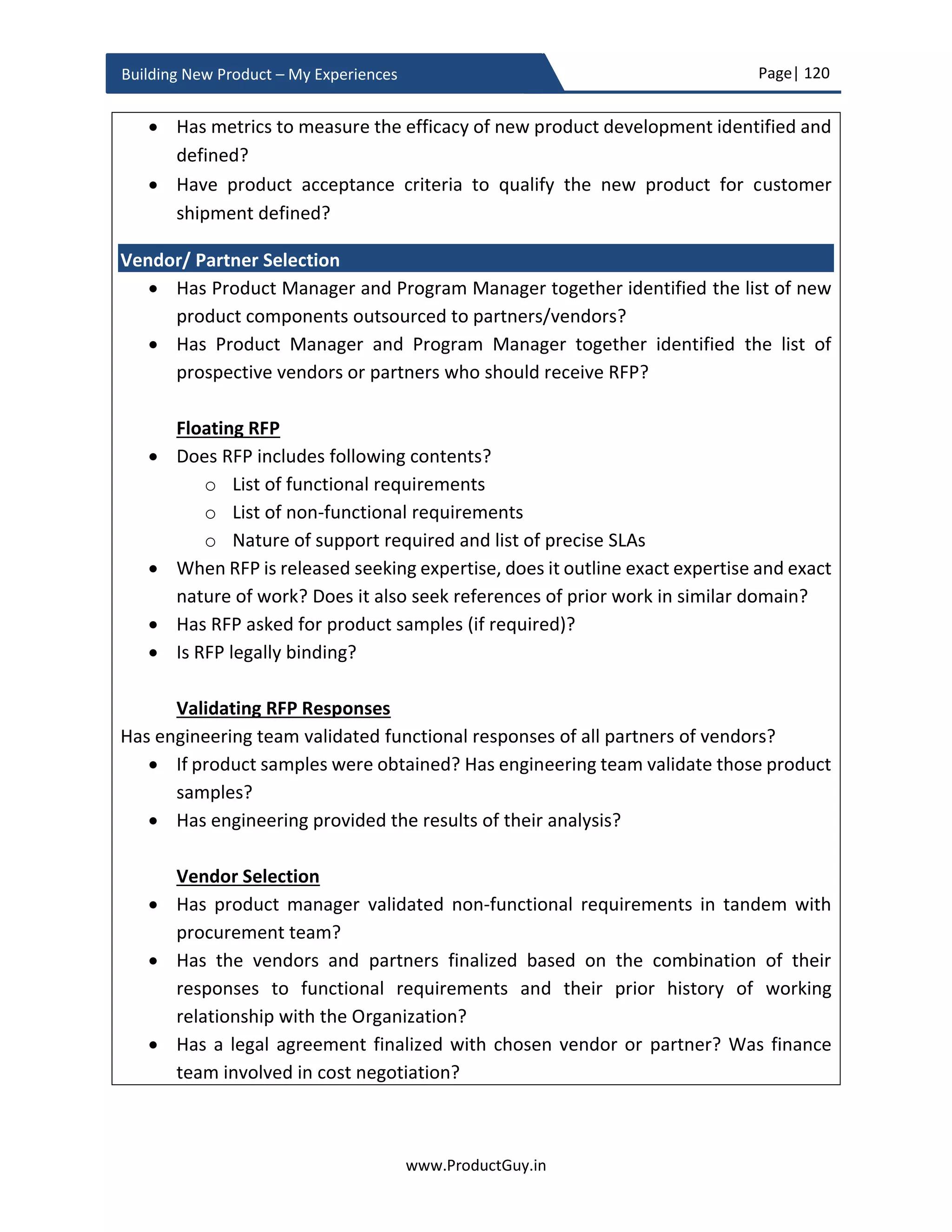Page| 120
www.ProductGuy.in
Building New Product – My Experiences
them diligently during product development phase. More details about product planning
phase in the subsequent section.
Product ecosystem – Is it ready?
Product ecosystem is a combination of external factors or drivers whose existence should
be conducive to the success of the product idea. The ‘Timing’ parameter of validating new
product idea can help assess the existence of those drivers or factors. Product Manager
has to figure out whether product ecosystem is conducive for the success of the new
product. For instance, in the case of first mobile payment product like m-pesa targeting
rural population, the success really depends on the density of mobile usage among the
rural population and network coverage in rural areas.
SPOT (Smartwatch by Microsoft) is a classic example of a product, released way ahead of
its time. The product ecosystem had not been conducive to the success of SPOT. The
discussion brings us to back to the topic of product ecosystem discussed during ideation.
While timing the new product, Product Manager has to ensure that the readiness of the
product ecosystem is in alignment with the new product release. I have elaborated more
on this topic (especially about network-effect) earlier in ‘Detailed requirements gathering
– PRD’
Pipes vs platforms
While talking about product ecosystem, it always worthwhile to identify whether the new
product belongs to pipes or network category18
. In case of product belonging to network
category (classic example is app store), there are 3 players
1. Producer (App developers)
2. Consumer (Android Mobile Users) and
3. Platform facilitator (Google Play Store)
18
Source: http://www.wired.com/insights/2013/10/why-business-models-fail-pipes-vs-platforms/
Product ecosystem is a combination of external
factors or drivers whose existence should be
conducive for success of the product idea
 