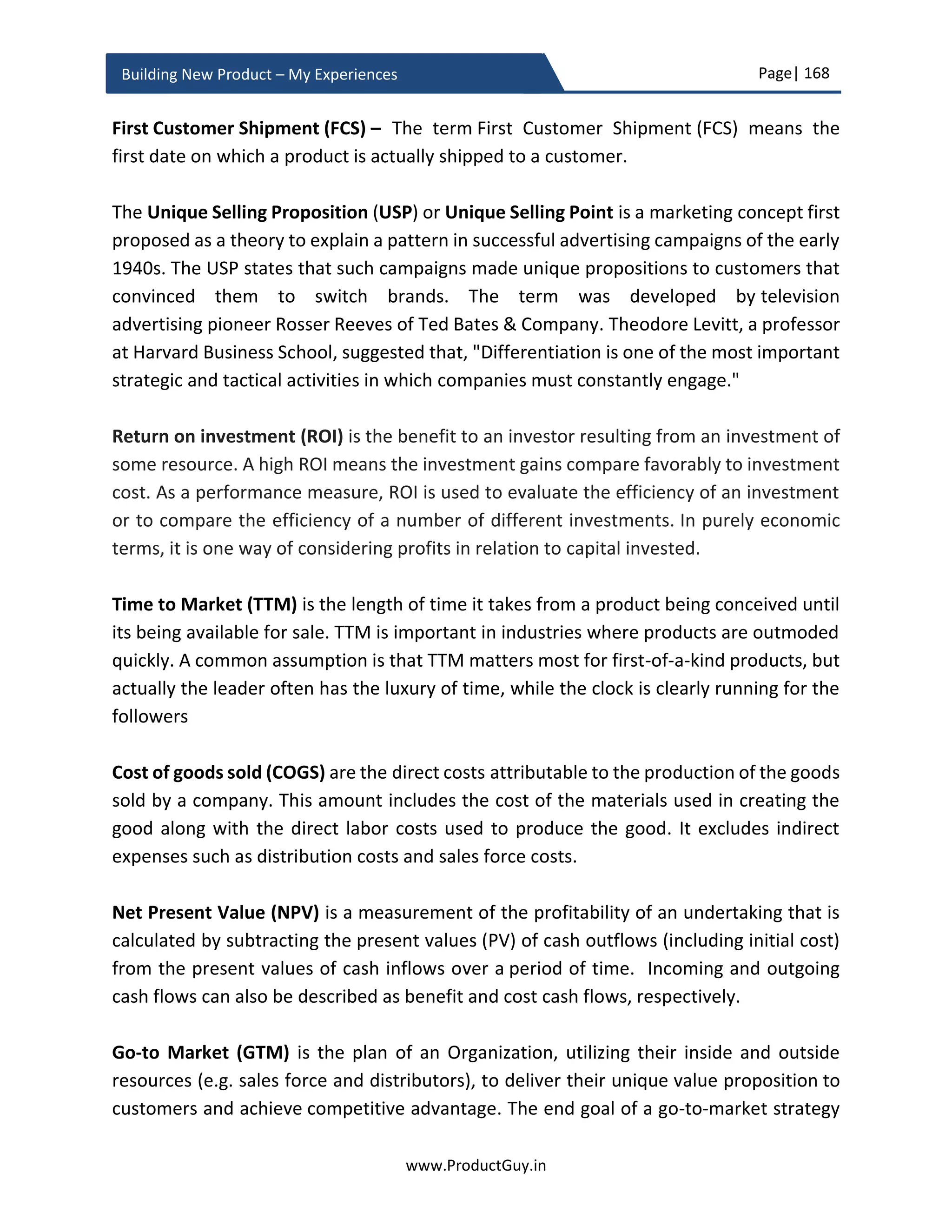 Page| 168
www.ProductGuy.in
Building New Product – My Experiences
new product has to spur an entirely new product ecosystem, then Product Managers has
to sweat a lot to create a proper ecosystem that would fuel the success of the new
product. Another aspect to consider is that the elements of whole product vary as the
product evolves through various stages of technology adoption life cycle (described by
Geoffrey Moore). The decision-making process of early adapters is not same as the early
majority. The early adapters might consider product capabilities as the key deciding factor
in the buying process, they are curious to explore new products without worrying about
the existence of support, product guides etc. New technology excites them more than
anyone else. Whereas early majority might consider good product reviews, the existence
of support etc. in addition to product capabilities as the key deciding factor in the buying
process.
Final Word: Product development is the lengthiest phase and during this phase,
Product Manager handles umpteen activities for successful release of the new product.
Considering that only 25% of new products complete product development phase,
Product Manager has to exhibit attention to details of little things and meticulous plan
during this phase. Otherwise, product development might go terribly wrong. The words
of Ben Horowitz ‘Take care of little things and the big things will take care of
themselves’ should strongly resonate with Product Manager during this phase.
 