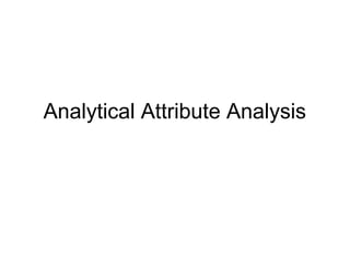 Analytical Attribute Analysis
 