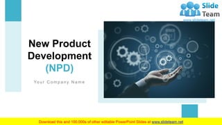 Yo u r C o m p a n y N a m e
New Product
Development
(NPD)
 