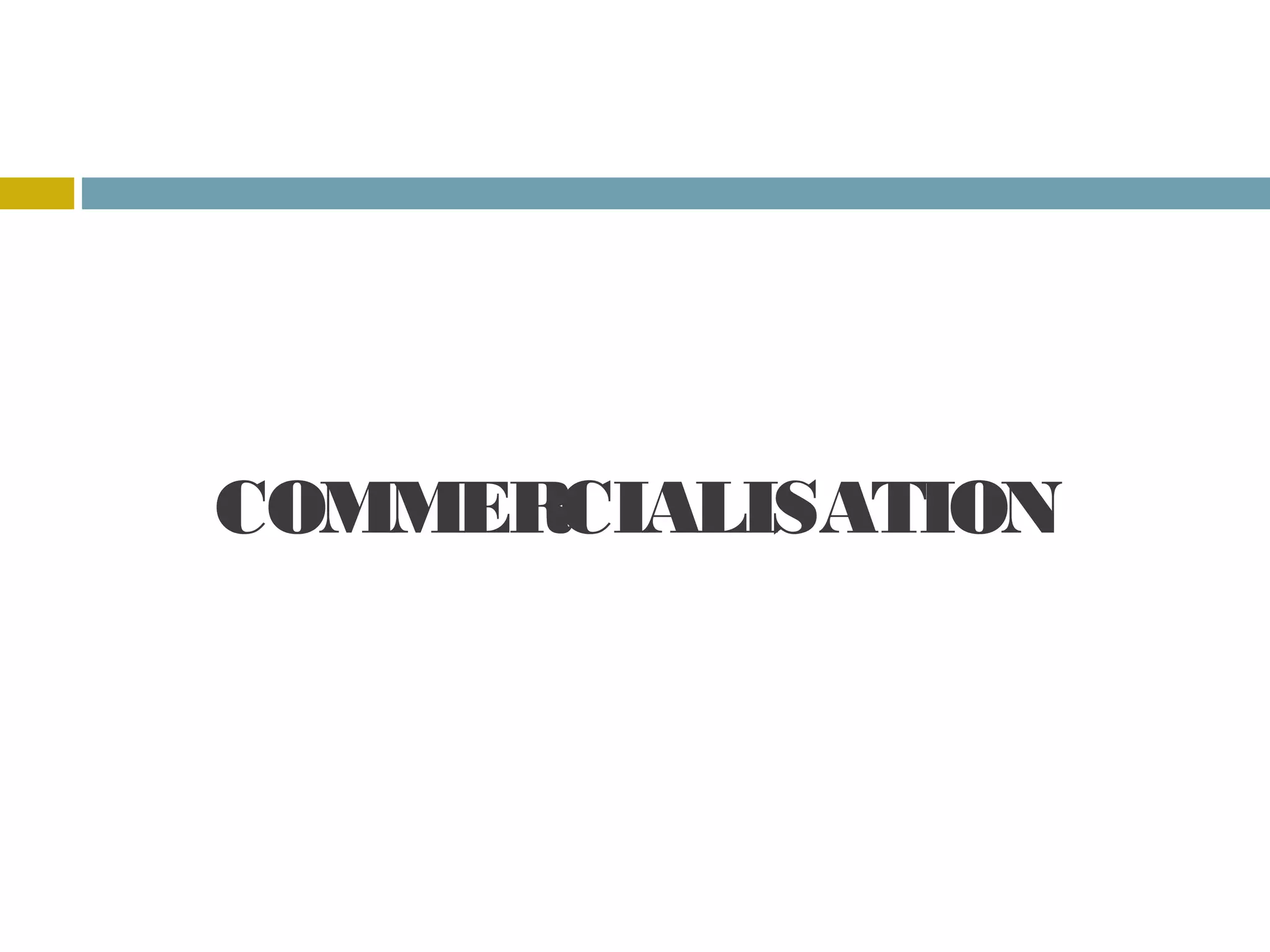 COMMERCIALISATION