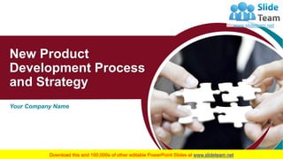 Your Company Name
New Product
Development Process
and Strategy
 