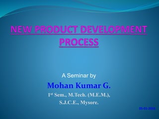A Seminar by
Mohan Kumar G.
1st Sem., M.Tech. (M.E.M.),
S.J.C.E., Mysore.
05-01-2016
 
