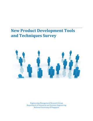 New Product Development Tools
and Techniques Survey

Engineering Management Research Group
Department of Industrial and Sy...