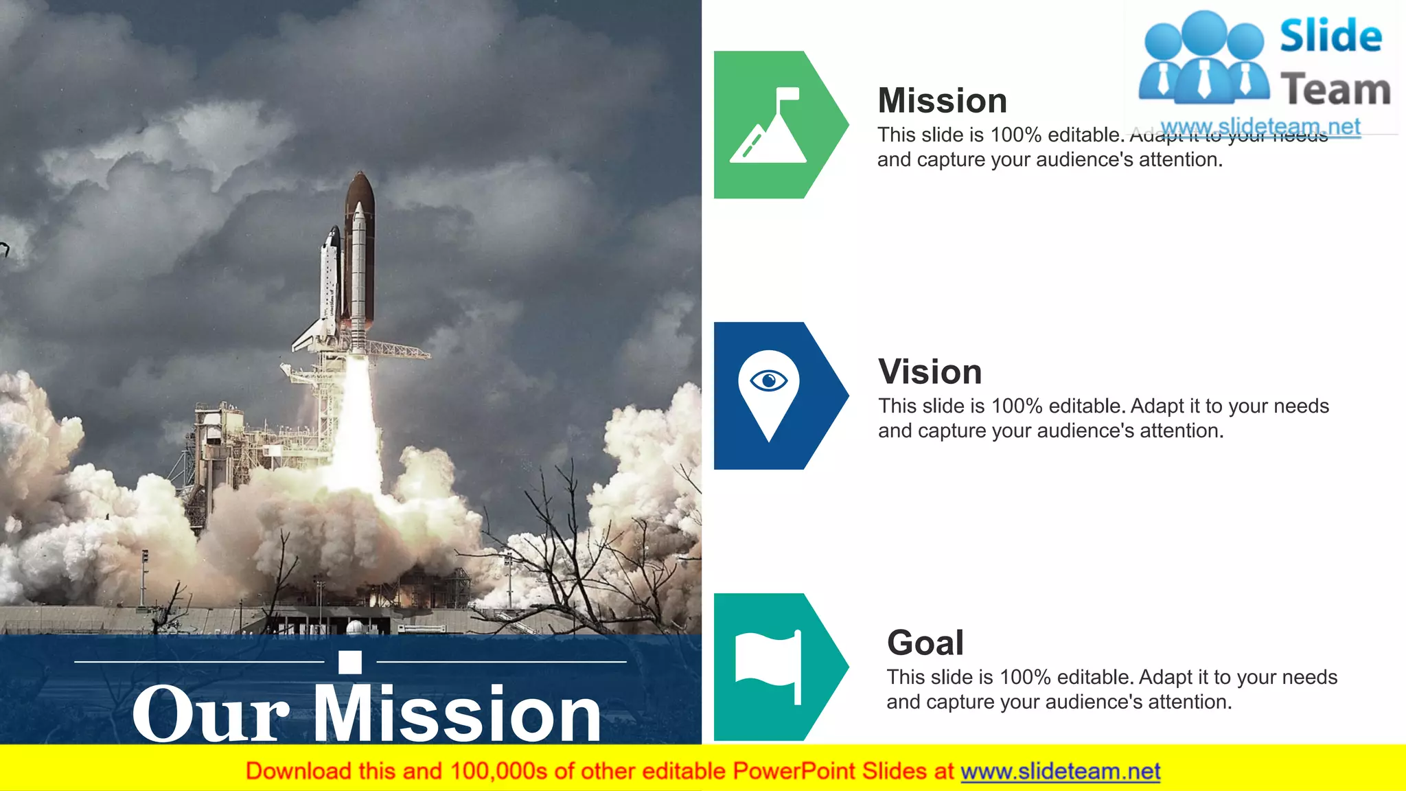 11
This slide is 100% editable. Adapt it to your needs
and capture your audience's attention.
Mission
This slide is 100% editable. Adapt it to your needs
and capture your audience's attention.
Goal
This slide is 100% editable. Adapt it to your needs
and capture your audience's attention.
Vision
Our Mission
 