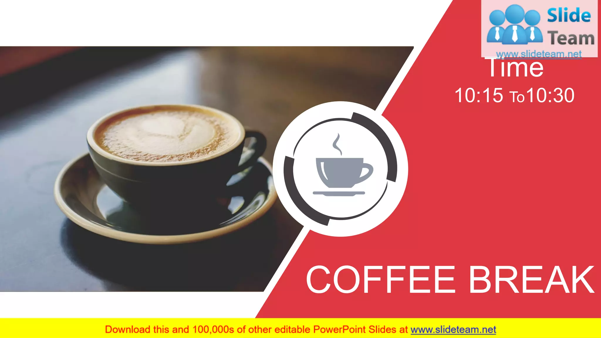 COFFEE BREAK
Time
10:15 To10:30
16
 